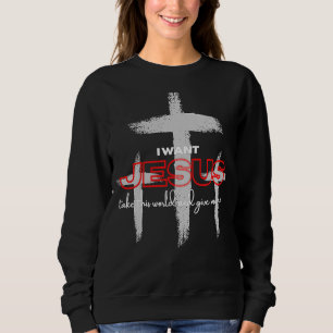 Sweatshirt Je veux que Jésus prenne ce monde et me donne 1