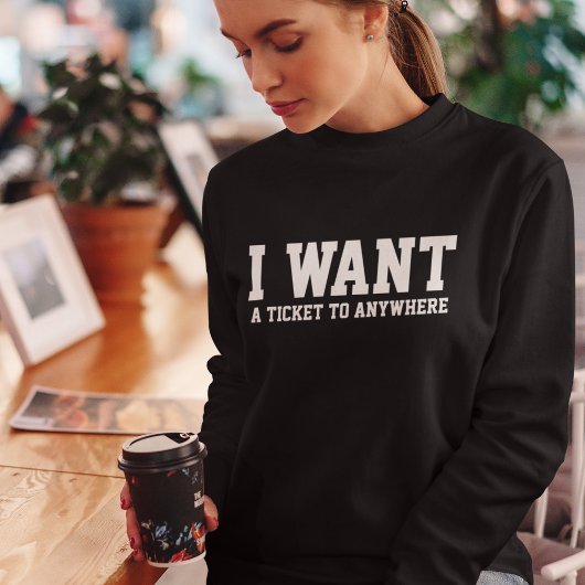 Sweatshirt Je veux un billet pour voyager Typographie Simple 