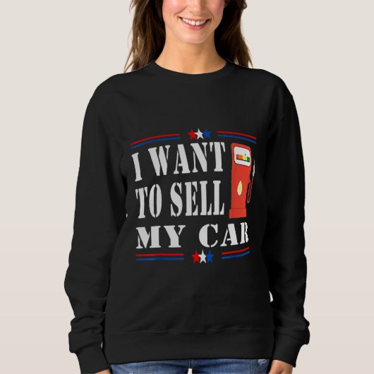 Sweatshirt Je Veux Vendre Ma Voiture Les Prix De L'Essence Au (Devant)