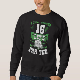Sweatshirt Je viens d'avoir 16 ans Let's Par Golf Cart 16e an