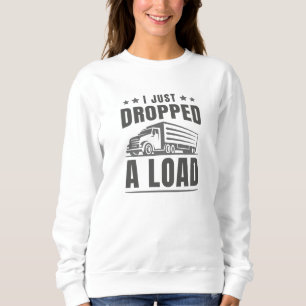 Sweatshirt Je Viens De Laisser Tomber Une Charge