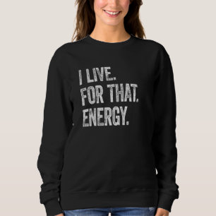 Sweatshirt Je Vis Pour Ce Top Energy Fêtant Le Start P