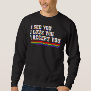 Sweatshirt Je Vois Je Vous Aime Je Vous Accepte Lgbtq Ally Ga
