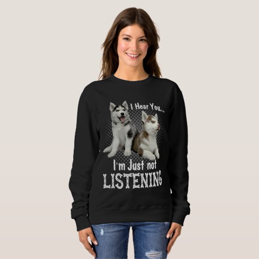 Sweatshirt Je Vous Entends Que Je N'Écoute Pas Sibérien Husky (Devant entier)