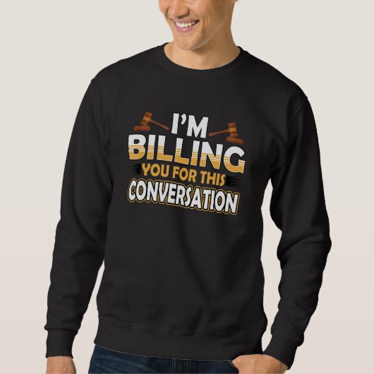 Sweatshirt Je vous facture cette conversation Avocat Droit F (Devant)