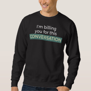 Sweatshirt Je vous facture pour cette conversation - Diplôme