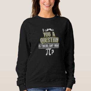 Sweatshirt Je Vous Moustache Une Question Est Il Y A Plus Pi 