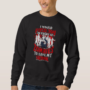 Sweatshirt Je vous pousserais devant les zombies pour sauver