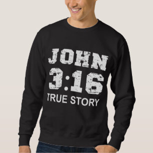 Sweatshirt Jean 3 16 Histoire vraie, Foi, Bible Verse Christi
