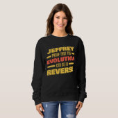 Sweatshirt Jeffrey Evolution Can Go In Reverse Saying  Jeffre (Devant entier)