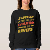 Sweatshirt Jeffrey Evolution Can Go In Reverse Saying Jeffre (Devant)