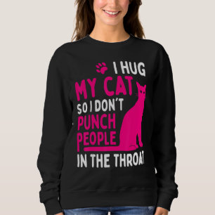 Sweatshirt J'Embrasse Mon Chat Donc Je Ne Punche Pas Les Gens