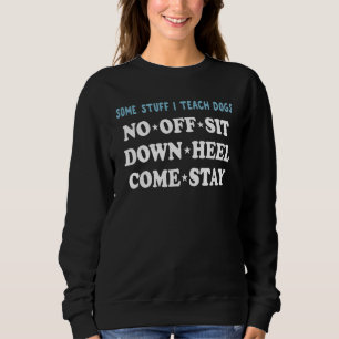 Sweatshirt J'Enseigne Aux Chiens Pas De Chaussures Pas De Rep