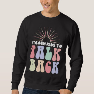 Sweatshirt J'enseigne aux enfants à répondre SLP orthophonist