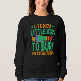 Sweatshirt J'enseigne aux petits enfants à brûler les calorie