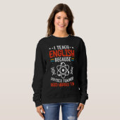 Sweatshirt J'Enseigne L'Anglais Parce Que Les Enseignants En (Devant entier)