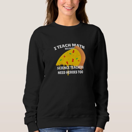 Sweatshirt J'Enseigne Les Maths Parce Que Les Enseignants En (Devant)