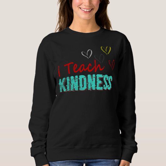 Sweatshirt J'Enseigne Mignonne Kindness Enseignant (Devant)