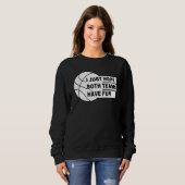 Sweatshirt J'Espère Juste Que Les Deux Équipes Ont F (Devant entier)