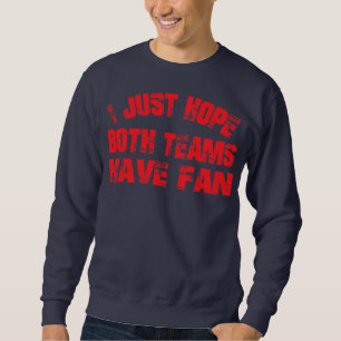 Sweatshirt J'espère juste que les deux équipes s'amusent Game