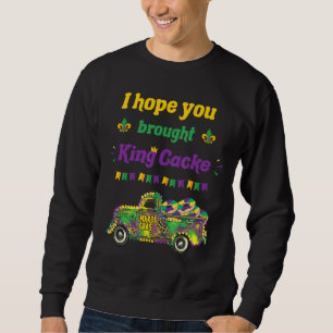 Sweatshirt J'Espère Que Tu As Apporté Le Gâteau Roi Drôle Mar