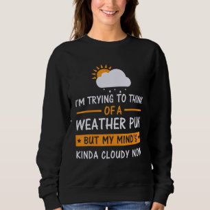Sweatshirt J'Essaie De Penser À Un Jeu Météo Mais À Un Amour