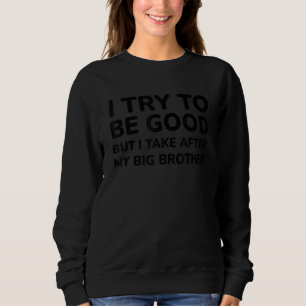 Sweatshirt J'essaie d'être sage mais je tiens de mon grand fr