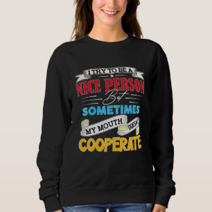 Sweatshirt J'Essaie D'Être Une Personne Sympa Mais Parfois Ma
