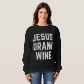 Sweatshirt Jésus a bu du vin 113 (Devant entier)