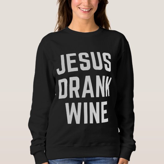 Sweatshirt Jésus a bu du vin 113 (Devant)