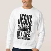 Sweatshirt jésus a changé ma vie demandez-moi comment le chri (Devant)