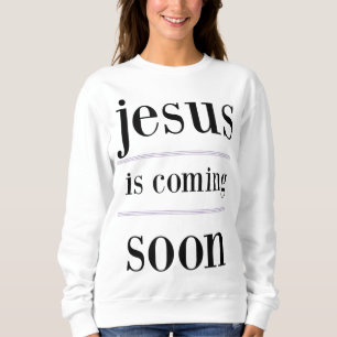 Sweatshirt jésus arrive bientôt Christian Evangelism Group
