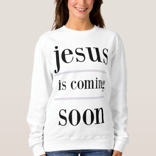 Sweatshirt jésus arrive bientôt Christian Evangelism Group (Devant)