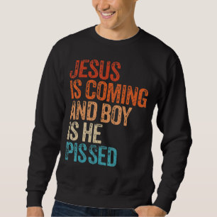Sweatshirt Jésus Arrive Et Le Garçon Est Il A Pissé Drôle Chr
