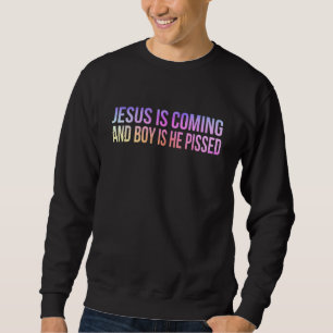 Sweatshirt Jésus Arrive Et Le Garçon Est Il A Pissé Drôle Chr