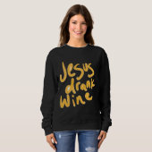 Sweatshirt Jésus Buvait Du Vin (Devant entier)
