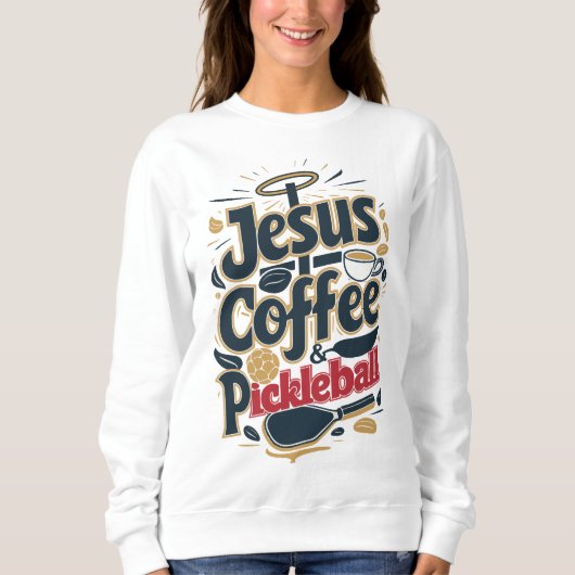Sweatshirt Jesus, Café & Pickleball - Combo Foi & Fun (Devant)