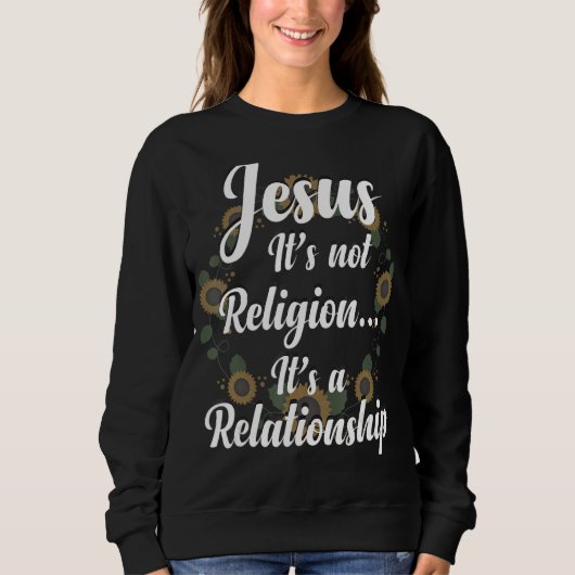 Sweatshirt Jésus Ce N'Est Pas La Religion C'Est Une Relation (Devant)