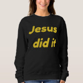 Sweatshirt Jesus Did It Jesus Christ (Devant)
