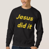 Sweatshirt Jesus Did It Jesus Christ (Devant)