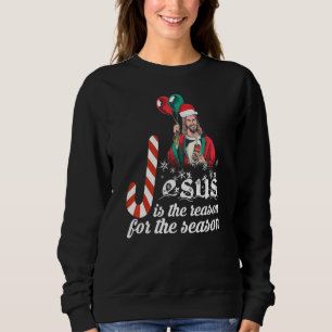 Sweatshirt Jésus Est La Raison De La Saison Noël Jésus