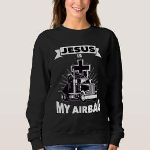 Sweatshirt Jésus Est Mon Airbag Christian Cross Truck Driving
