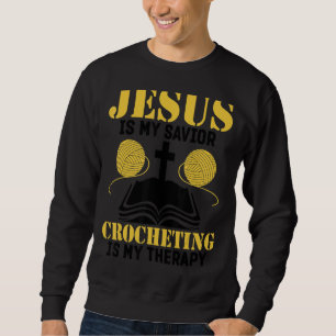 Sweatshirt Jésus Est Mon Crochet Sauveur Est Ma Thérapie Pour