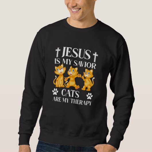 Sweatshirt Jésus Est Mon Sauveur Les Chats Sont Mon Thérapie  (Devant)