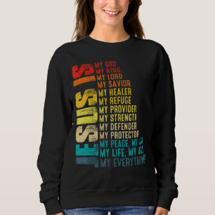 Sweatshirt Jésus Est Mon Tout Mon Dieu Mon Seigneur Ma Sa