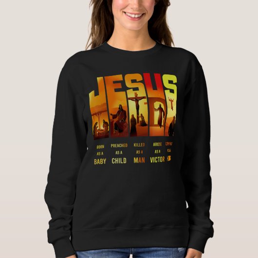 Sweatshirt Jésus Est Né Comme Un Bébé Prêché Comme Un Enfant (Devant)