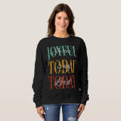 Sweatshirt Jesus Is My Lord Joyful Today Today (Devant entier)