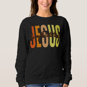 Sweatshirt Jésus La Vérité La Vie
