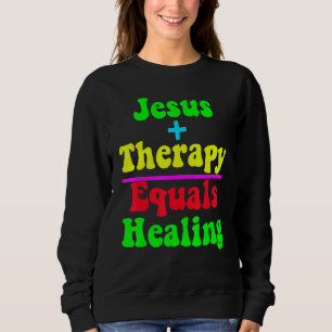 Sweatshirt Jésus Plus Thérapie Égale Guérison Neurod Chrétien