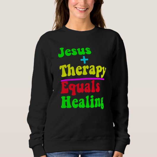 Sweatshirt Jesus Plus Therapy Equals Healing Christian Neurod (Devant)